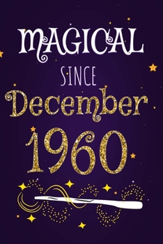 Magical Since December 1960: 120 blank pages of high quality white paper, 6" x 9" cute premium matte cover