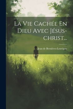 Paperback La Vie Cachée En Dieu Avec Jésus-christ... [French] Book