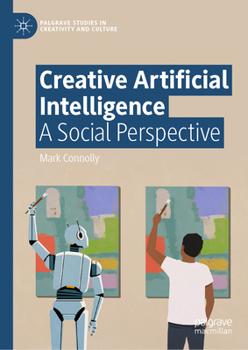 Hardcover Creative Artificial Intelligence: A Social Perspective Book