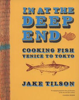 Paperback In at the Deep End: Cooking Fish Venice to Tokyo Book