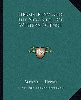 Paperback Hermeticism And The New Birth Of Western Science Book