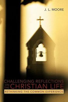 Paperback Challenging Reflections on the Christian Life: Rethinking the Common Experience Book