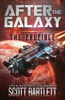 The Crucible - Book #3 of the After the Galaxy