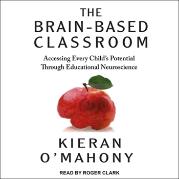 Audio CD The Brain-Based Classroom: Accessing Every Child's Potential Through Educational Neuroscience Book