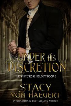 Under His Discretion: A New Adult Historical Romance - Book #3 of the White Rose Trilogy