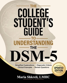 Paperback The College Student's Guide to Understanding the DSM-5: A summarized format to understanding DSM-5 Disorders Book