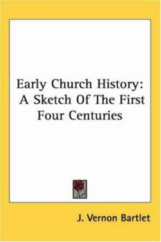 Paperback Early Church History: A Sketch Of The First Four Centuries Book