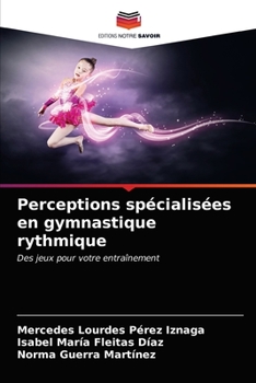 Perceptions spécialisées en gymnastique rythmique: Des jeux pour votre entraînement