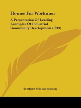 Paperback Homes For Workmen: A Presentation Of Leading Examples Of Industrial Community Development (1919) Book