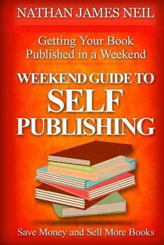 Paperback Weekend Guide to Self-Publishing: Save Money and Sell More Books Book