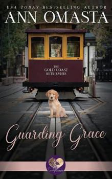 Guarding Grace - Book #3 of the Gold Coast Retrievers
