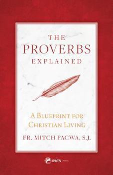 Paperback The Proverbs Explained: A Blueprint for Christian Living Book