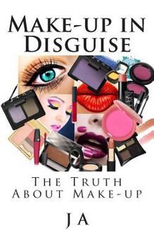 Paperback Make-up in Disguise: The Truth About Cosmetics Book
