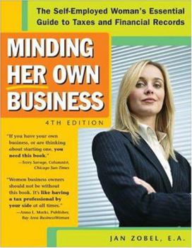 Paperback Minding Her Own Business: The Self-Employed Woman's Essential Guide to Taxes and Financial Records Book