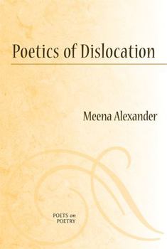 Poetics of Dislocation (Poets on Poetry) - Book  of the Poets on Poetry