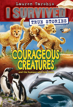Paperback Courageous Creatures (I Survived True Stories #4): Volume 4 Book