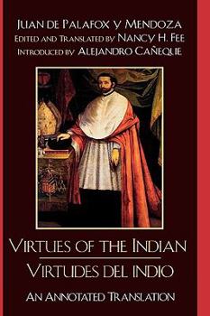 Hardcover Virtues of the Indian/Virtudes del indio: An Annotated Translation Book