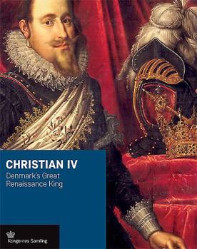 Hardcover Christian IV: Denmark's Great Renaissance King Book