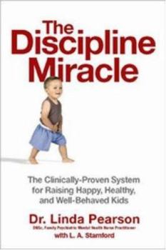 Paperback The Discipline Miracle: The Clinically Proven System for Raising Happy, Healthy, and Well-Behaved Kids Book