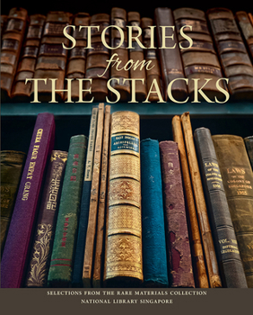 Paperback Stories from the Stacks: Selections from the Rare Materials Collection, National Library Singapore Book
