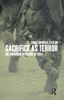 Sacrifice as Terror: The Rwandan Genocide of 1994 (Global Issues Series)