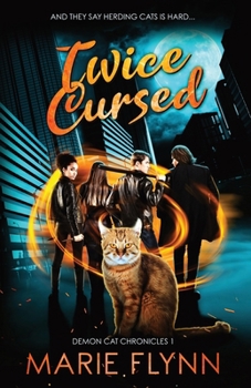 Twice Cursed: A Paranormal Urban Fantasy Suspense - Book #2 of the Demon Cat Chronicles