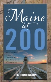 Hardcover Maine at 200: An Anecdotal History Celebrating Two Centuries of Statehood Book