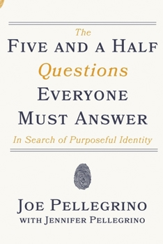 Paperback The Five and a Half Questions Everyone Must Answer: In Search of Purposeful Identity Book