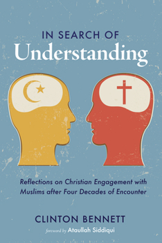 Hardcover In Search of Understanding: Reflections on Christian Engagement with Muslims After Four Decades of Encounter Book