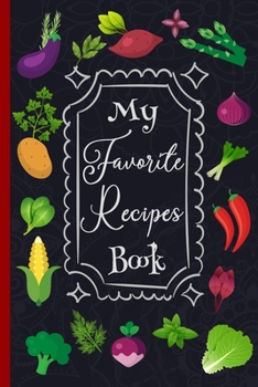 My Favorite Recipes Book: Blank Recipe Book Journal to Write In Favorite Recipes and My Best Recipes, Made in USA. (Nifty Gifts)