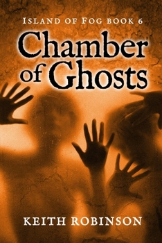 Chamber of Ghosts - Book #6 of the Island of Fog