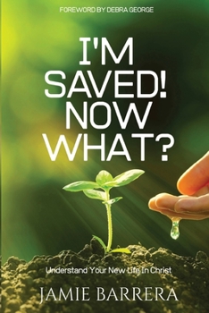 Paperback I'm Saved! Now What?: Understand Your New Life in Christ Book