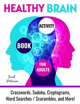 Paperback Healthy Brain Activity Book for Adults: Crosswords, Sudoku, Cryptograms, Word Searches, Word Scrambles, Mazes and More! Book