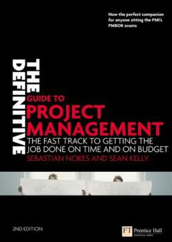 Paperback The Definitive Guide to Project Management: The Fast Track to Getting the Job Done on Time and on Budget Book