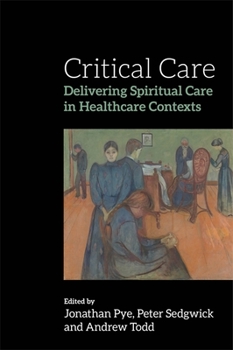 Paperback Critical Care: Delivering Spiritual Care in Healthcare Contexts Book