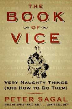 Hardcover The Book of Vice: Very Naughty Things (and How to Do Them) Book