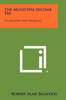 Paperback The Municipal Income Tax: Its History and Problems Book