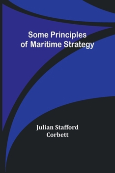 Paperback Some Principles of Maritime Strategy Book