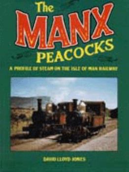 Hardcover The Manx Peacocks: A Profile of Steam on the Isle of Man Railway Book