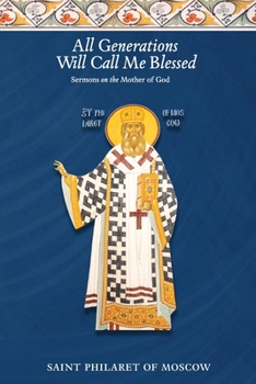 Paperback All Generations Will Call Me Blessed: Sermons on the Mother of God Book