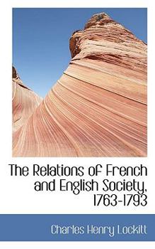 The Relations of French and English Society, 1763-1793