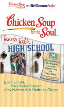 Audio CD Chicken Soup for the Soul: Teens Talk High School: 34 Stories of Self-Esteem, Dating, and Doing the Right Thing Forolder Teens Book