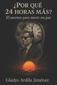 ¿Por qué 24 horas más?: El secreto para morir en paz