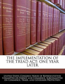 Paperback The Implementation of the Tread ACT: One Year Later Book