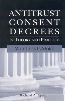 Paperback Antitrust Consent Decrees in Theory and Practice: Why Less Is More Book
