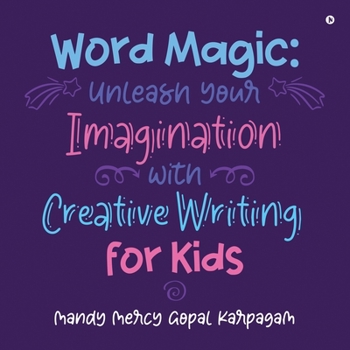 Paperback Word Magic: Unleash Your Imagination with Creative Writing for Kids Book