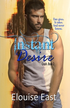 Instant Desire - Book #2 of the Crush