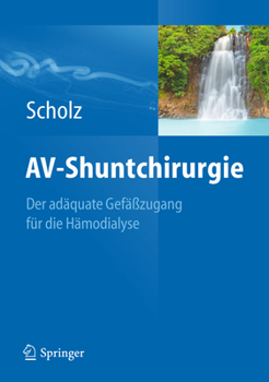 Hardcover Av-Shuntchirurgie: Der Adäquate Gefäßzugang Für Die Hämodialyse [German] Book