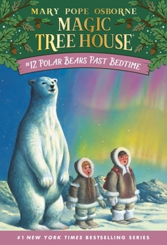 Polar Bears Past Bedtime (Magic Tree House, #12) - Book #15 of the La Cabane Magique