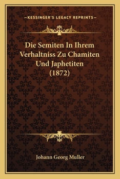 Paperback Die Semiten In Ihrem Verhaltniss Zu Chamiten Und Japhetiten (1872) [German] Book